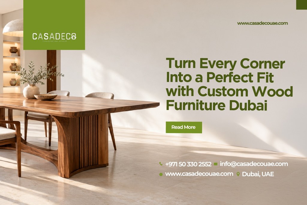 Turn Every Corner Into a Perfect Fit with Custom Wood Furniture Dubai