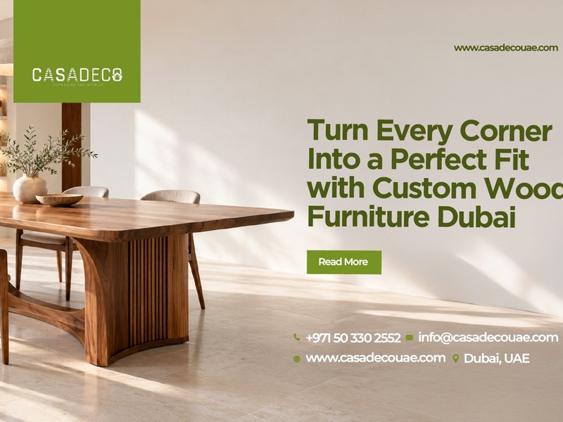 Turn Every Corner Into a Perfect Fit with Custom Wood Furniture Dubai